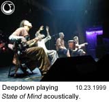 - Deepdown playing State of Mind acoustically -